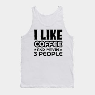 I like coffee and maybe 3 people Tank Top